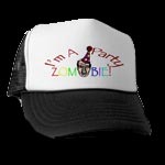 I'm a Party Zombie! Trucker Hat